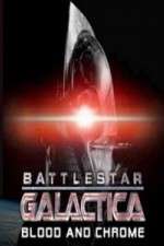 Watch Battlestar Galactica Blood and Chrome Megashare