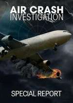 Watch Air Crash Investigation Special Report Megashare